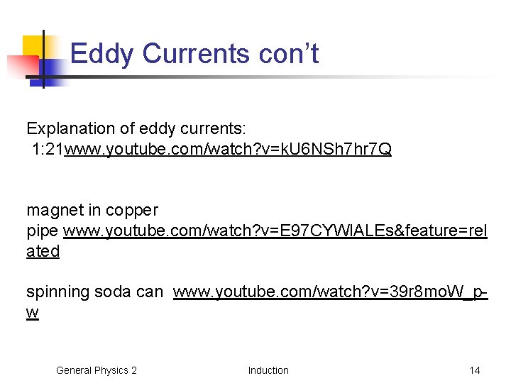Eddy Currents con’t Explanation of eddy currents: 1: 21 www. youtube. com/watch? v=k. U Eddy Currents con’t Explanation of eddy currents: 1: 21 www. youtube. com/watch? v=k. U