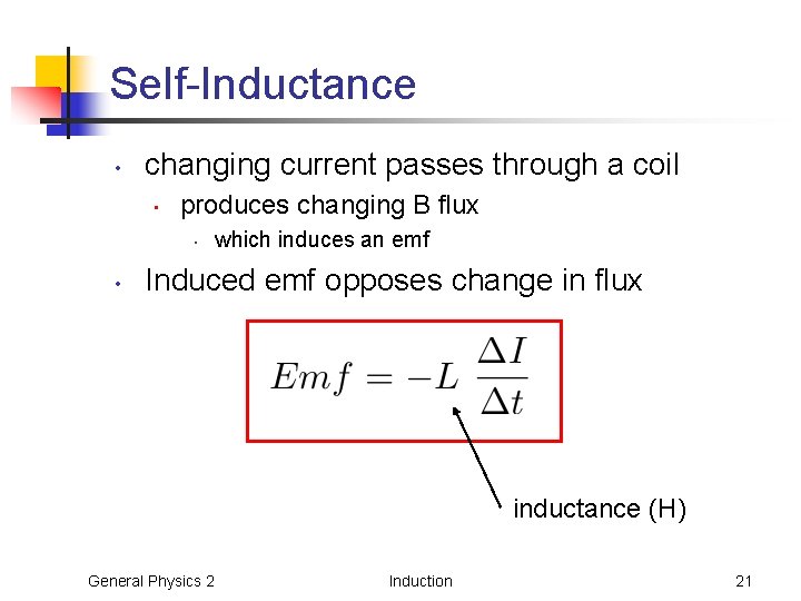 Self-Inductance • changing current passes through a coil • produces changing B flux • Self-Inductance • changing current passes through a coil • produces changing B flux •