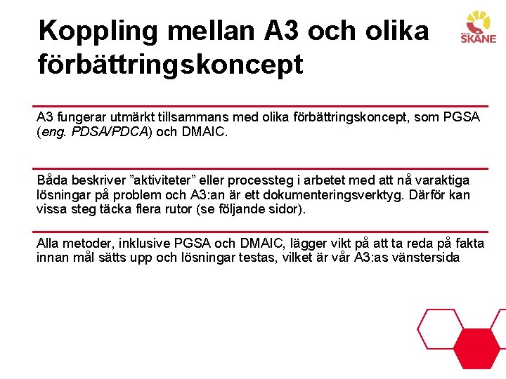 Koppling mellan A 3 och olika förbättringskoncept A 3 fungerar utmärkt tillsammans med olika