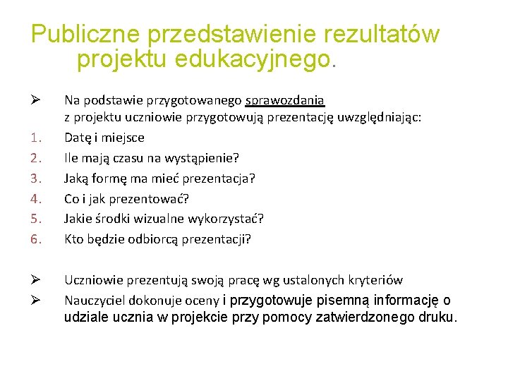 Publiczne przedstawienie rezultatów projektu edukacyjnego. Ø 1. 2. 3. 4. 5. 6. Ø Ø