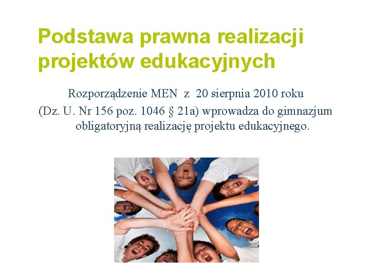Podstawa prawna realizacji projektów edukacyjnych Rozporządzenie MEN z 20 sierpnia 2010 roku (Dz. U.