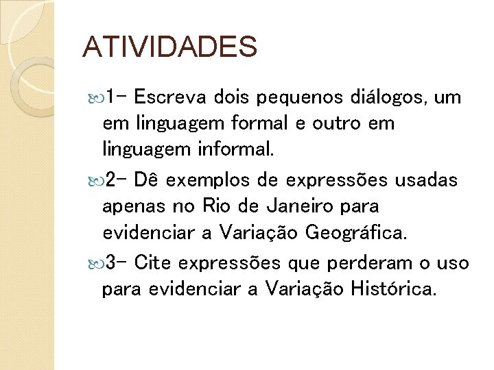 ATIVIDADES 1 - Escreva dois pequenos diálogos, um em linguagem formal e outro em