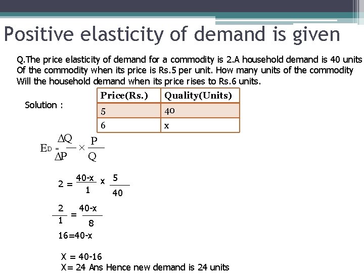 Positive elasticity of demand is given Q. The price elasticity of demand for a