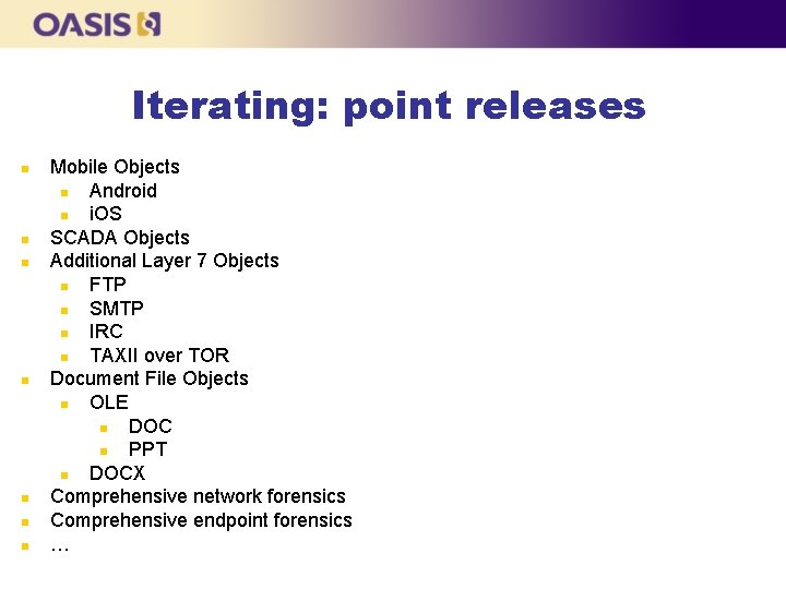 Iterating: point releases Mobile Objects Android i. OS SCADA Objects Additional Layer 7 Objects