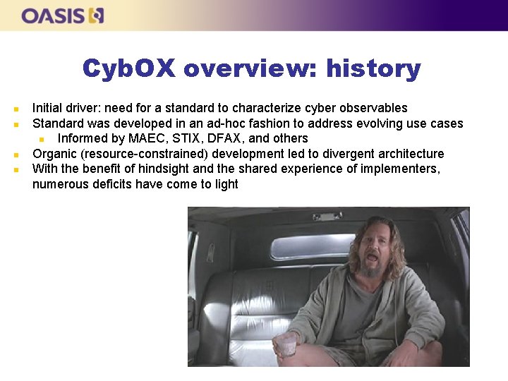 Cyb. OX overview: history Initial driver: need for a standard to characterize cyber observables