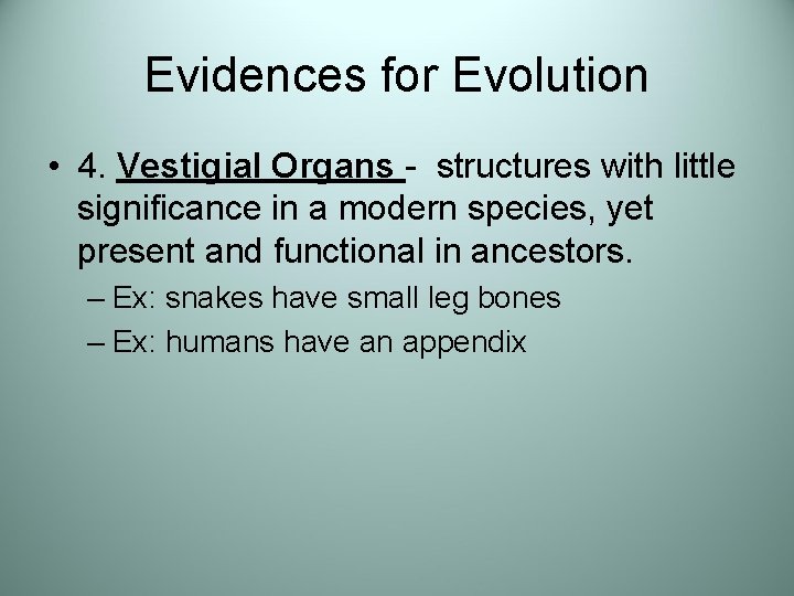 Evidences for Evolution • 4. Vestigial Organs - structures with little significance in a