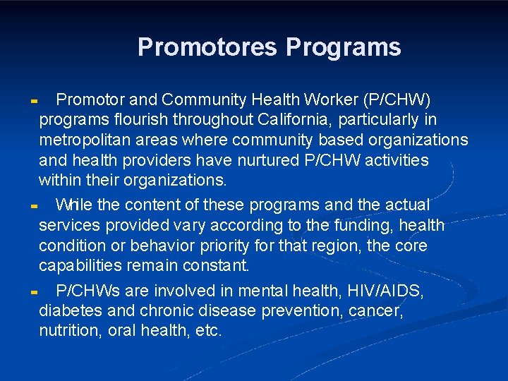 Promotores Programs Promotor and Community Health Worker (P/CHW) programs flourish throughout California, particularly in