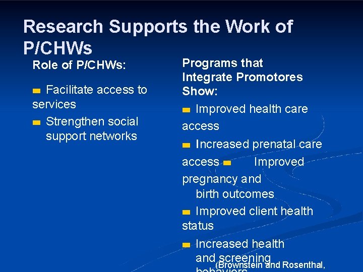 Research Supports the Work of P/CHWs Role of P/CHWs: Facilitate access to services Strengthen