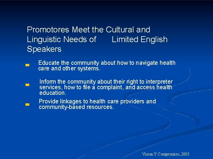Promotores Meet the Cultural and Linguistic Needs of Limited English Speakers Educate the community