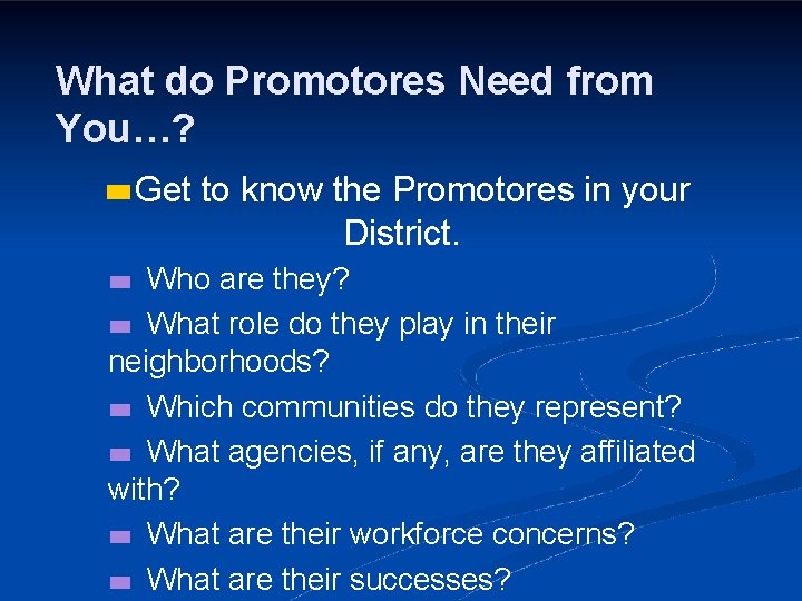 What do Promotores Need from You…? Get to know the Promotores in your District.