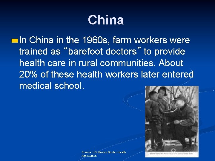 China Iin China in the 1960 s, farm workers were trained as “barefoot doctors”
