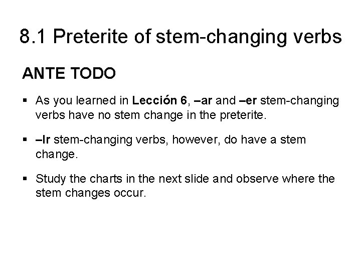 8. 1 Preterite of stem-changing verbs ANTE TODO § As you learned in Lección