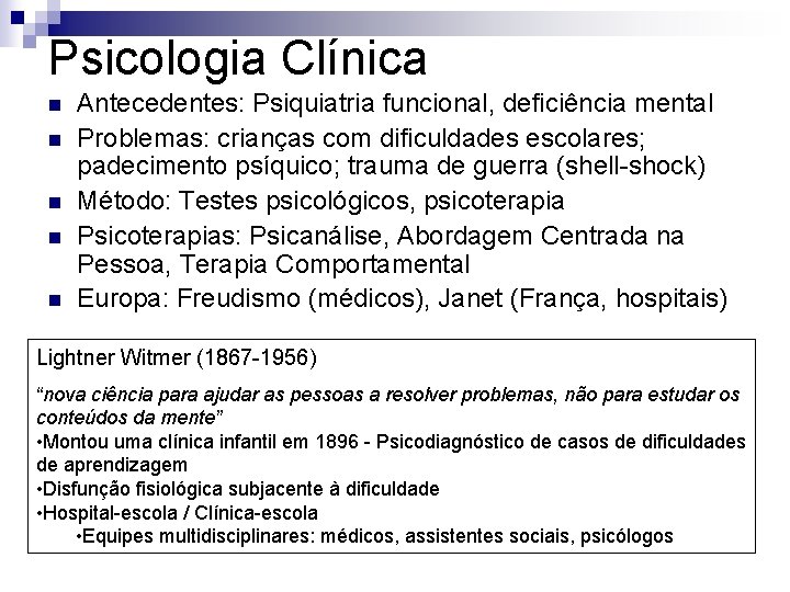 Psicologia Clínica n n n Antecedentes: Psiquiatria funcional, deficiência mental Problemas: crianças com dificuldades