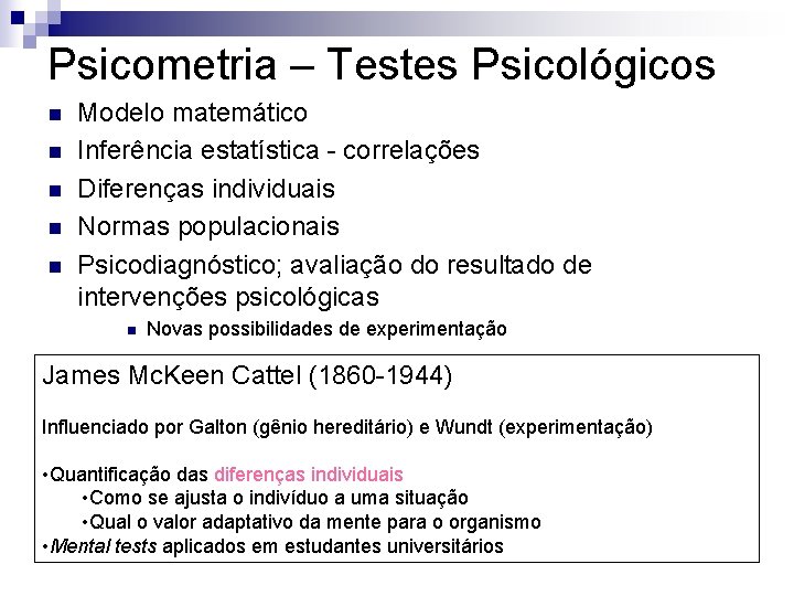 Psicometria – Testes Psicológicos n n n Modelo matemático Inferência estatística - correlações Diferenças