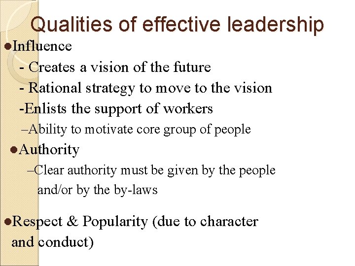 Qualities of effective leadership l. Influence - Creates a vision of the future -