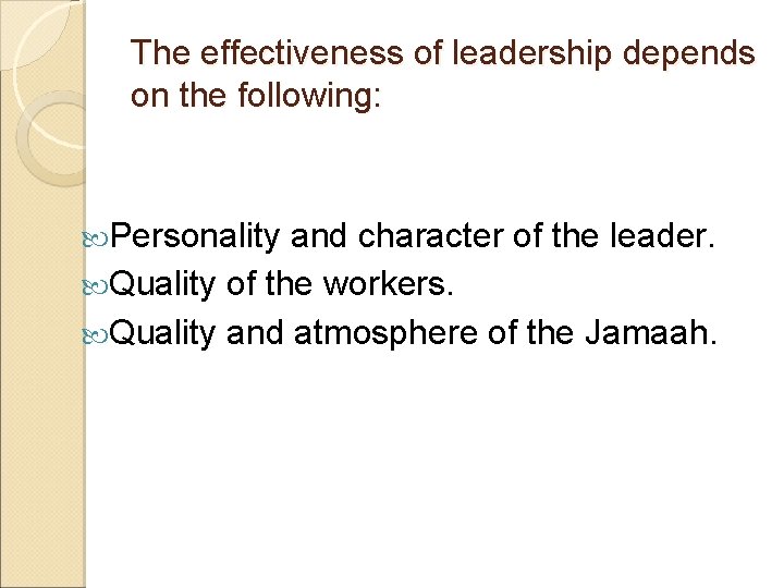 The effectiveness of leadership depends on the following: Personality and character of the leader.