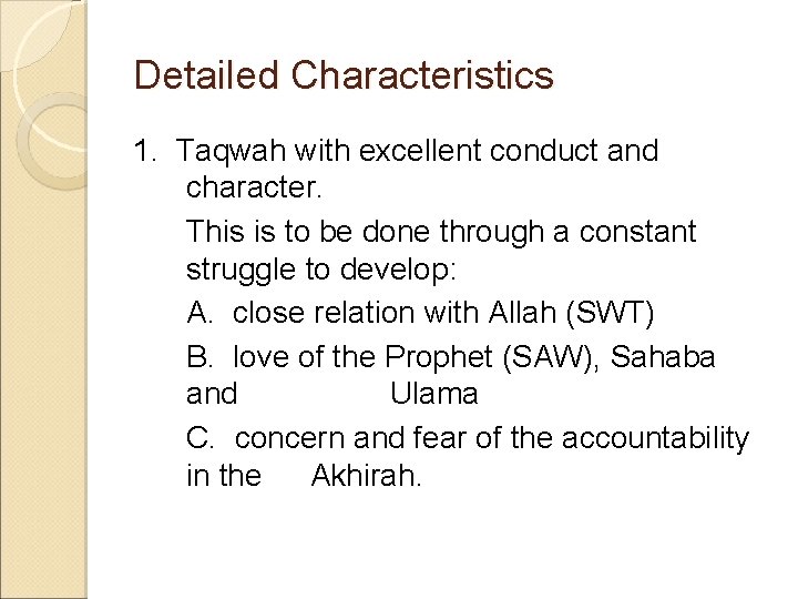 Detailed Characteristics 1. Taqwah with excellent conduct and character. This is to be done