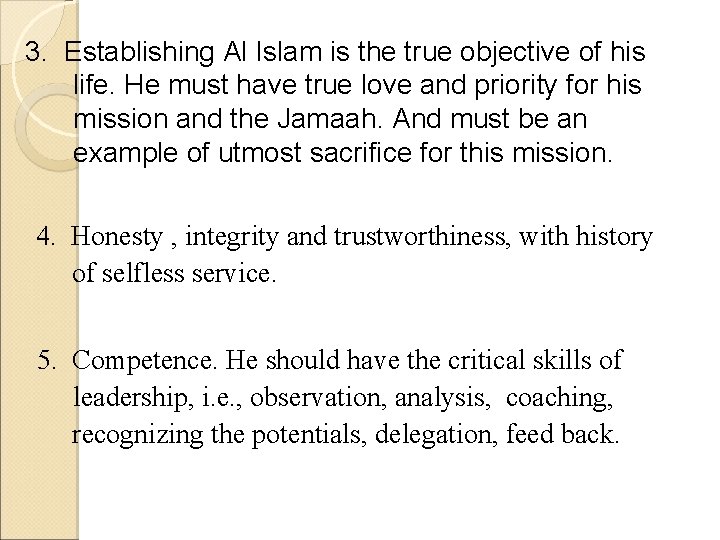 3. Establishing Al Islam is the true objective of his life. He must have