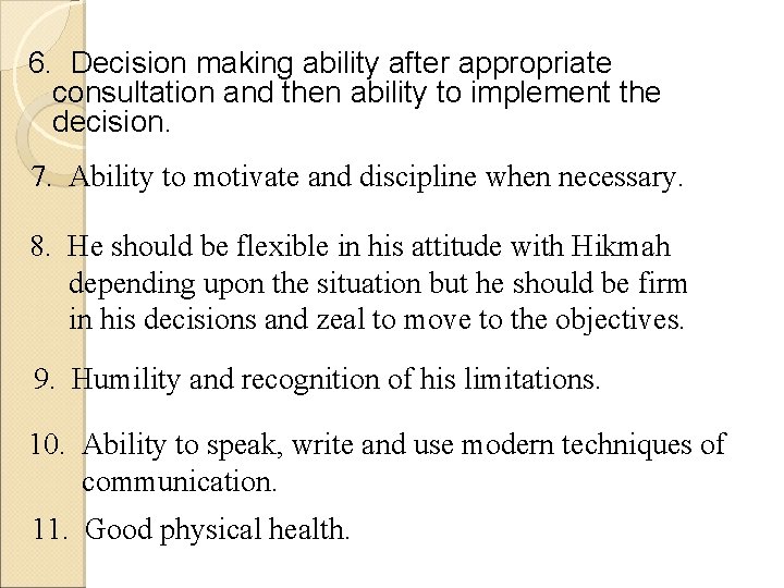 6. Decision making ability after appropriate consultation and then ability to implement the decision.