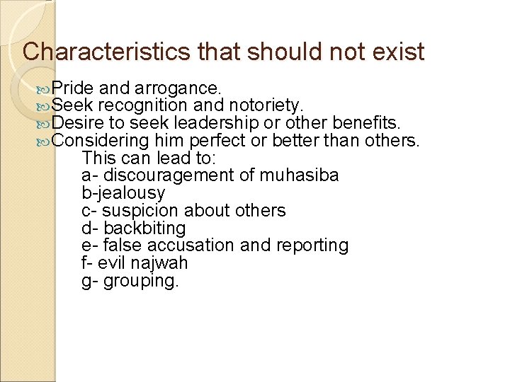 Characteristics that should not exist Pride and arrogance. Seek recognition and notoriety. Desire to