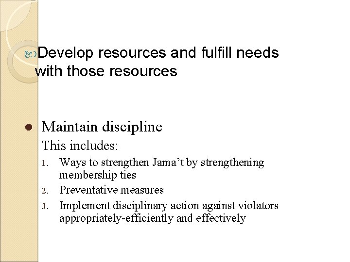  Develop resources and fulfill needs with those resources l Maintain discipline This includes: