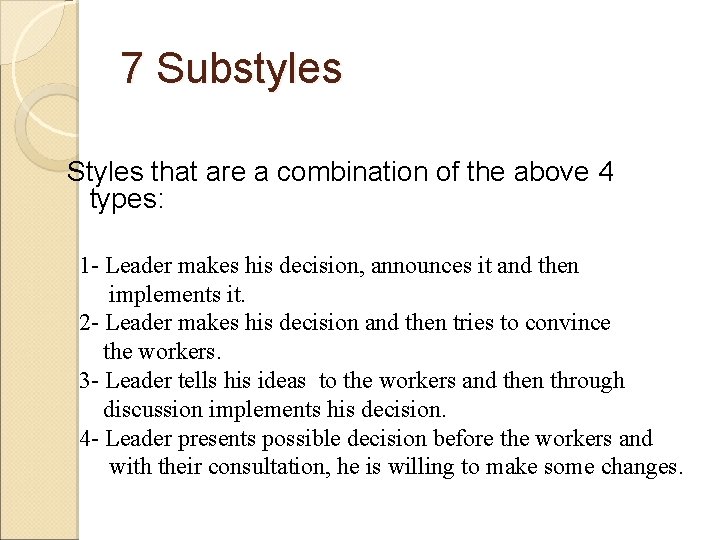 7 Substyles Styles that are a combination of the above 4 types: 1 -