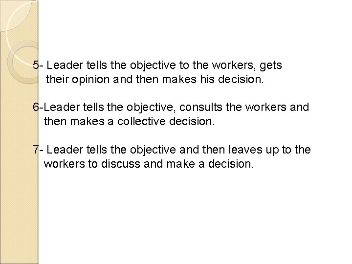 5 - Leader tells the objective to the workers, gets their opinion and then