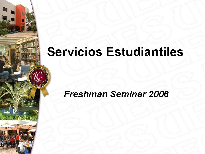 Servicios Estudiantiles Freshman Seminar 2006 