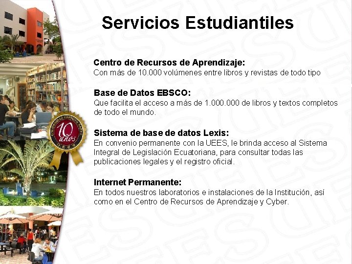 Servicios Estudiantiles Centro de Recursos de Aprendizaje: Con más de 10. 000 volúmenes entre