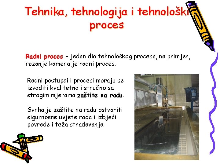 Tehnika, tehnologija i tehnološki proces Radni proces – jedan dio tehnološkog procesa, na primjer,