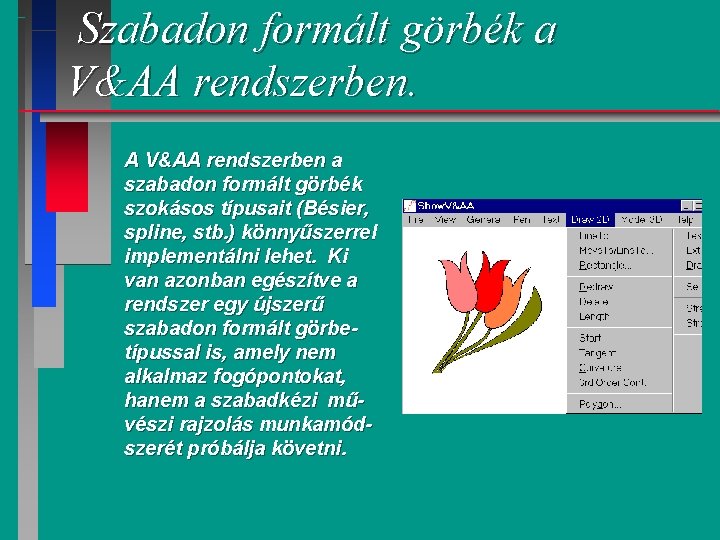 Szabadon formált görbék a V&AA rendszerben. A V&AA rendszerben a szabadon formált görbék szokásos