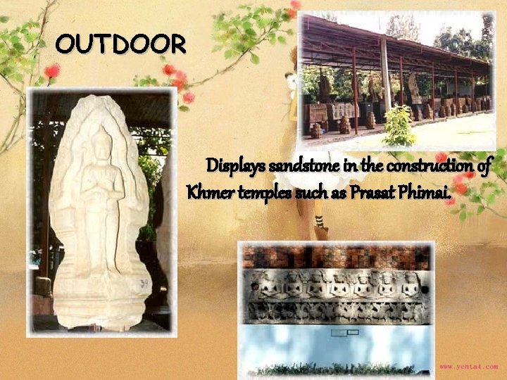 OUTDOOR Displays sandstone in the construction of Khmer temples such as Prasat Phimai. 