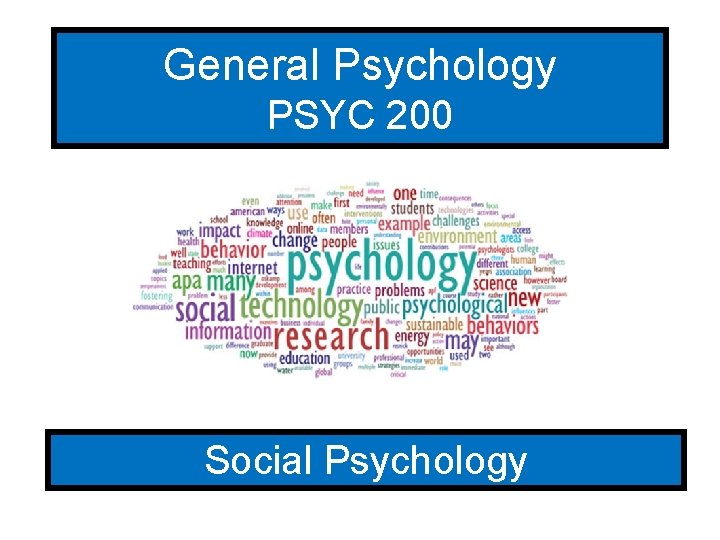 General Psychology PSYC 200 Social Psychology 