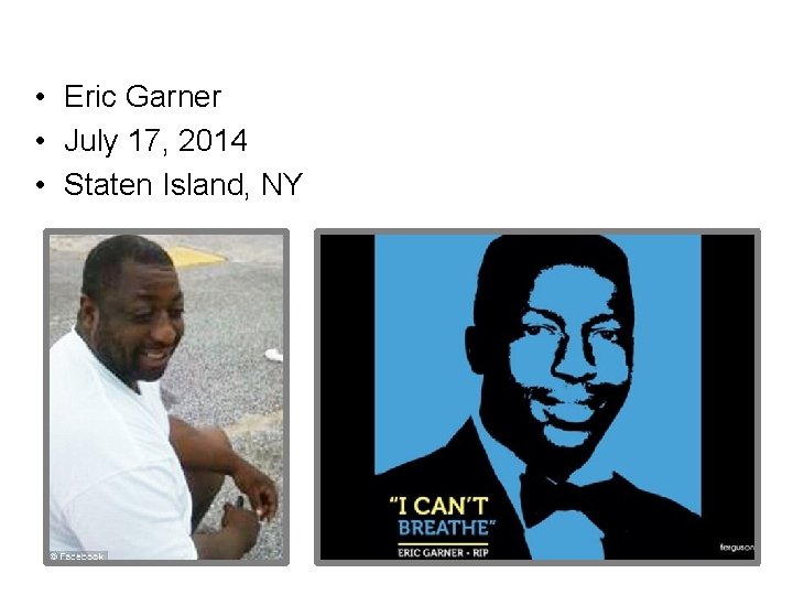  • Eric Garner • July 17, 2014 • Staten Island, NY 