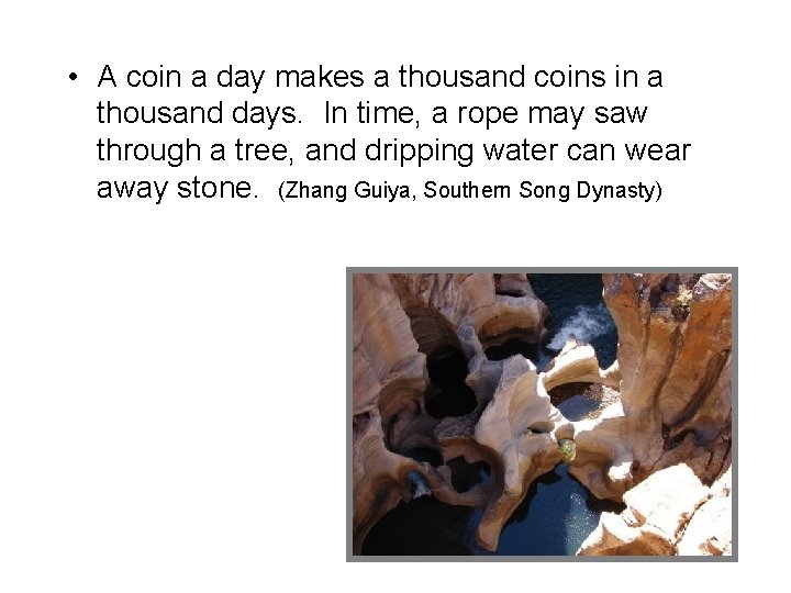  • A coin a day makes a thousand coins in a thousand days.