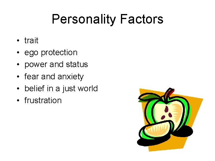 Personality Factors • • • trait ego protection power and status fear and anxiety