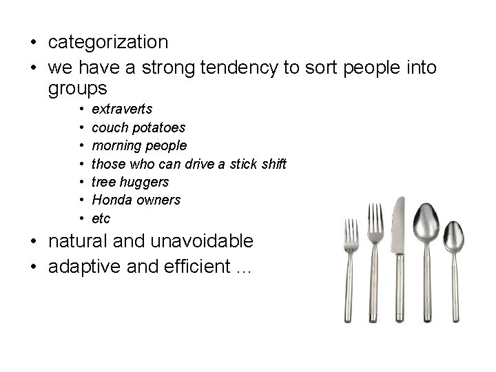  • categorization • we have a strong tendency to sort people into groups