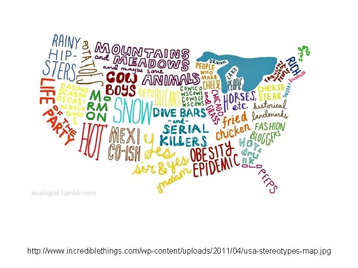 http: //www. incrediblethings. com/wp-content/uploads/2011/04/usa-stereotypes-map. jpg 