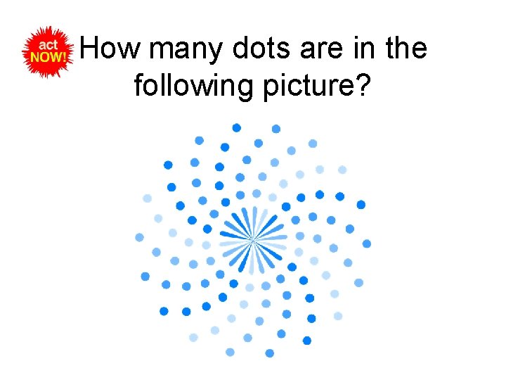 How many dots are in the following picture? 