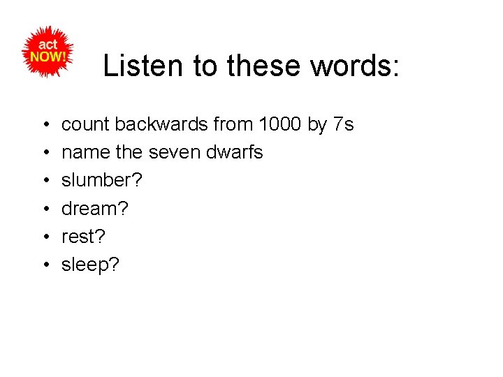 Listen to these words: • • • count backwards from 1000 by 7 s