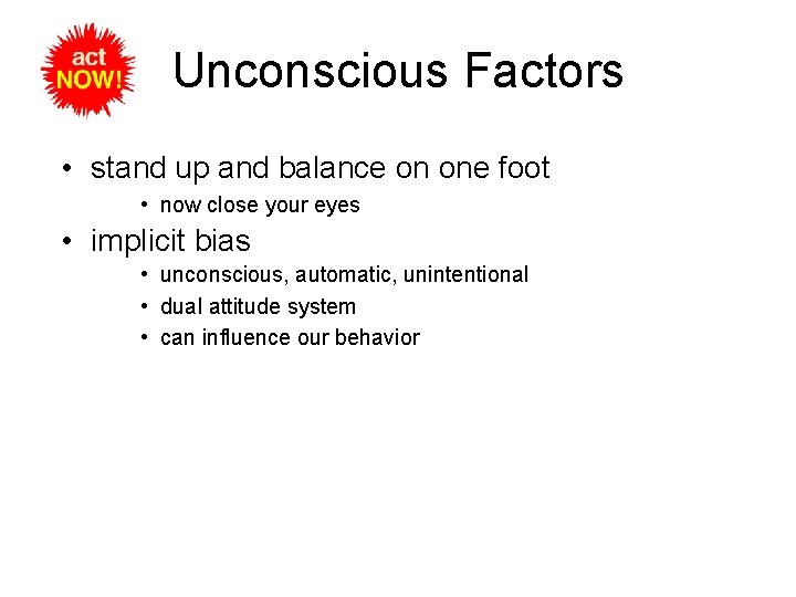 Unconscious Factors • stand up and balance on one foot • now close your