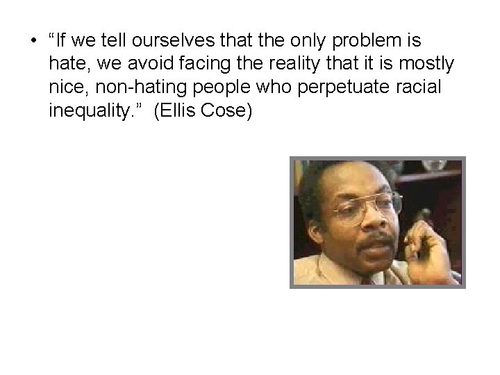  • “If we tell ourselves that the only problem is hate, we avoid