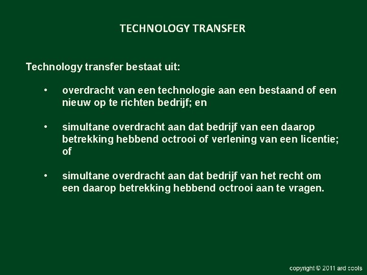 TECHNOLOGY TRANSFER Technology transfer bestaat uit: • overdracht van een technologie aan een bestaand