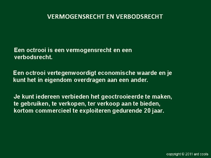 VERMOGENSRECHT EN VERBODSRECHT Een octrooi is een vermogensrecht en een verbodsrecht. Een octrooi vertegenwoordigt