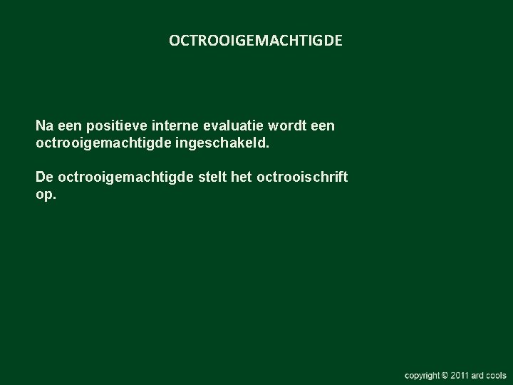 OCTROOIGEMACHTIGDE Na een positieve interne evaluatie wordt een octrooigemachtigde ingeschakeld. De octrooigemachtigde stelt het