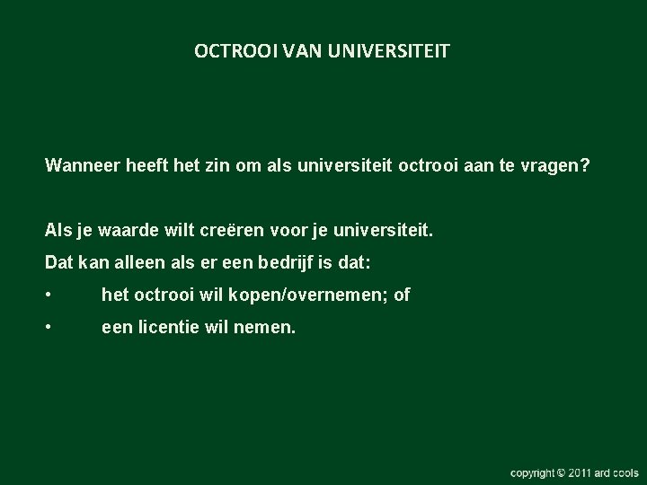 OCTROOI VAN UNIVERSITEIT Wanneer heeft het zin om als universiteit octrooi aan te vragen?