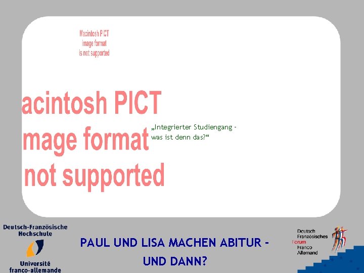 „Integrierter Studiengang – was ist denn das? “ PAUL UND LISA MACHEN ABITUR UND „Integrierter Studiengang – was ist denn das? “ PAUL UND LISA MACHEN ABITUR UND