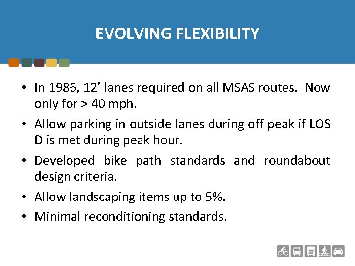 EVOLVING FLEXIBILITY • In 1986, 12’ lanes required on all MSAS routes. Now only