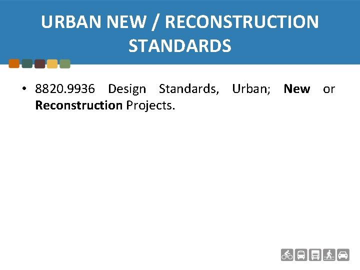 URBAN NEW / RECONSTRUCTION STANDARDS • 8820. 9936 Design Standards, Urban; New or Reconstruction