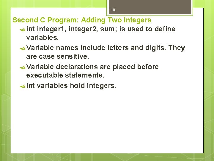 10 Second C Program: Adding Two Integers integer 1, integer 2, sum; is used